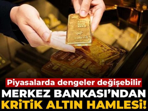 Merkez Bankası’ndan Altın Stratejisinde Değişiklik! Piyasa Dinamikleri Yeniden Şekilleniyor